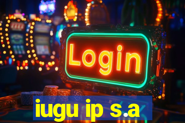 iugu ip s.a